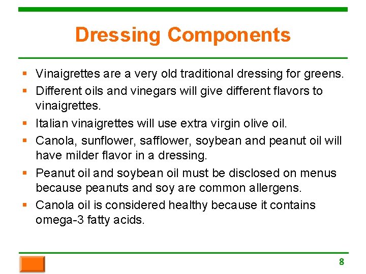 Dressing Components § Vinaigrettes are a very old traditional dressing for greens. § Different