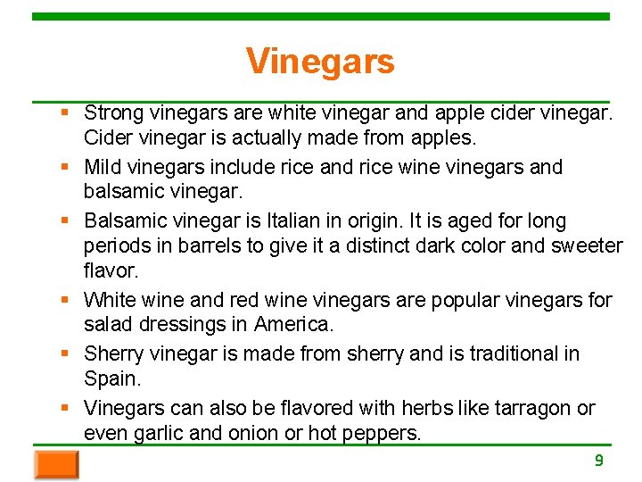 Vinegars § Strong vinegars are white vinegar and apple cider vinegar. Cider vinegar is