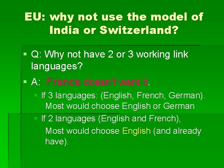 EU: why not use the model of India or Switzerland? § Q: Why not