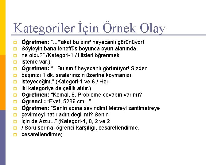 Kategoriler İçin Örnek Olay p p p p Öğretmen: “. . . Fakat bu