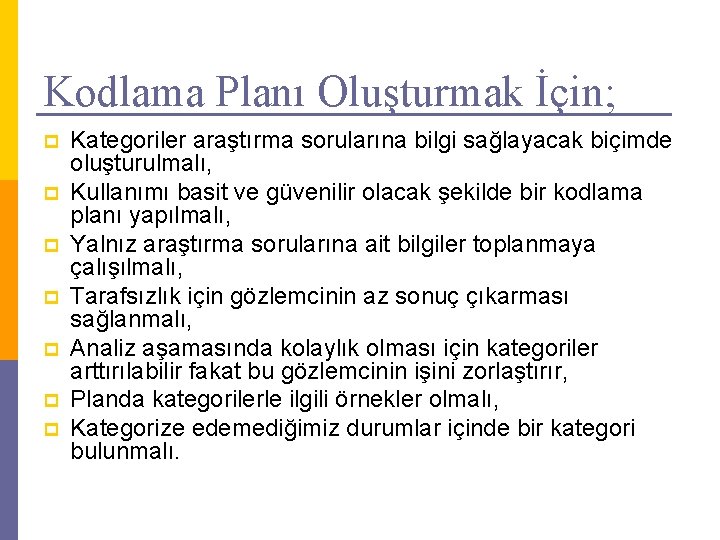 Kodlama Planı Oluşturmak İçin; p p p p Kategoriler araştırma sorularına bilgi sağlayacak biçimde
