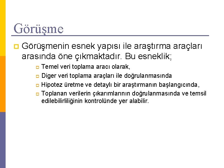 Görüşme p Görüşmenin esnek yapısı ile araştırma araçları arasında öne çıkmaktadır. Bu esneklik; Temel