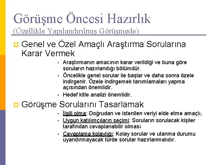 Görüşme Öncesi Hazırlık (Özellikle Yapılandırılmış Görüşmede) p Genel ve Özel Amaçlı Araştırma Sorularına Karar