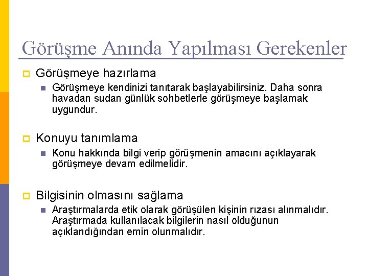 Görüşme Anında Yapılması Gerekenler p Görüşmeye hazırlama n p Konuyu tanımlama n p Görüşmeye