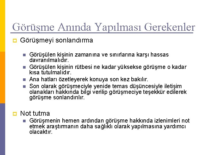 Görüşme Anında Yapılması Gerekenler p Görüşmeyi sonlandırma n n p Görüşülen kişinin zamanına ve