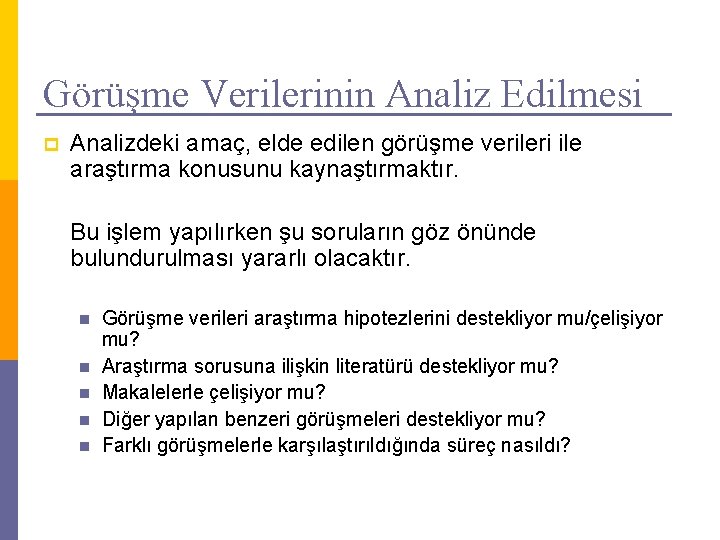 Görüşme Verilerinin Analiz Edilmesi p Analizdeki amaç, elde edilen görüşme verileri ile araştırma konusunu