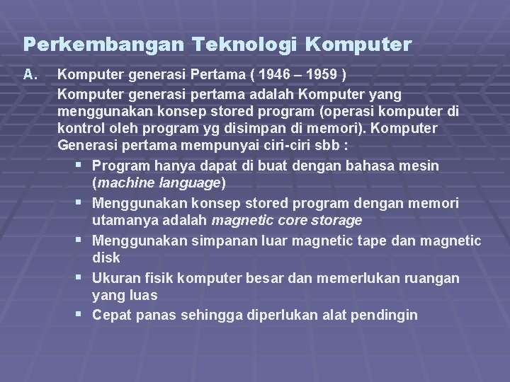 Perkembangan Teknologi Komputer A. Komputer generasi Pertama ( 1946 – 1959 ) Komputer generasi