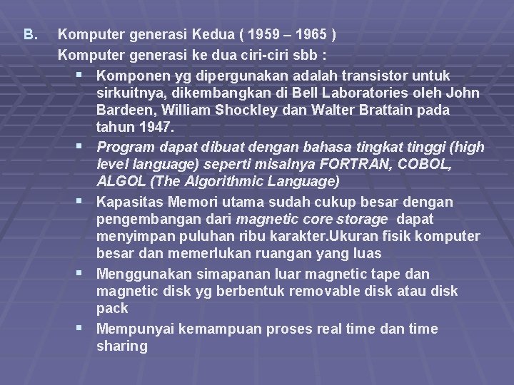 B. Komputer generasi Kedua ( 1959 – 1965 ) Komputer generasi ke dua ciri-ciri