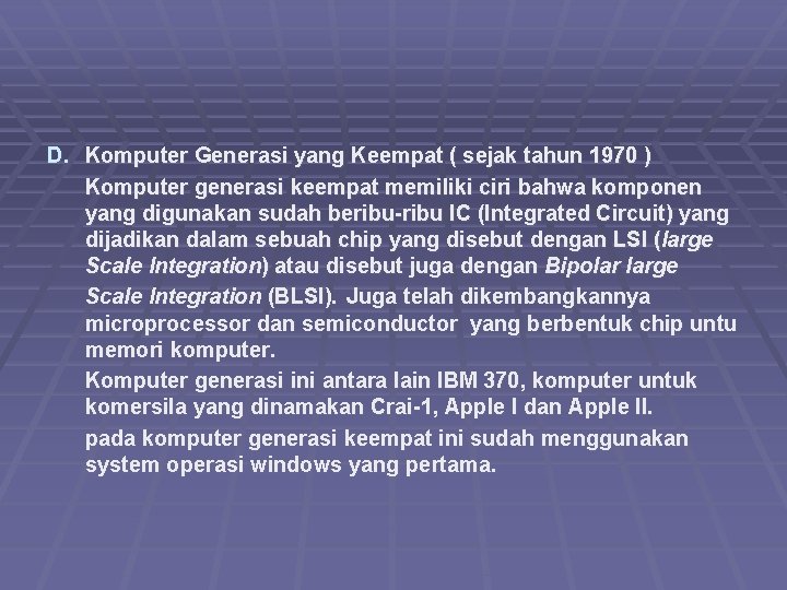 D. Komputer Generasi yang Keempat ( sejak tahun 1970 ) Komputer generasi keempat memiliki