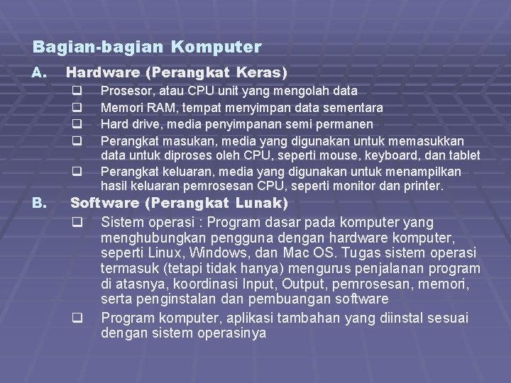 Bagian-bagian Komputer A. Hardware (Perangkat Keras) q q q B. Prosesor, atau CPU unit
