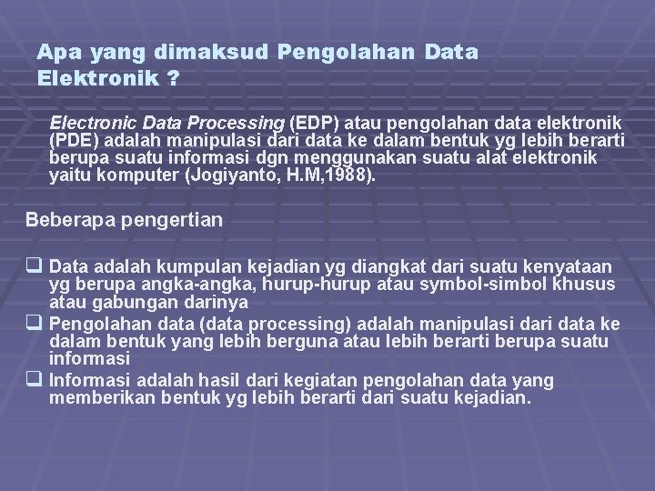 Apa yang dimaksud Pengolahan Data Elektronik ? Electronic Data Processing (EDP) atau pengolahan data