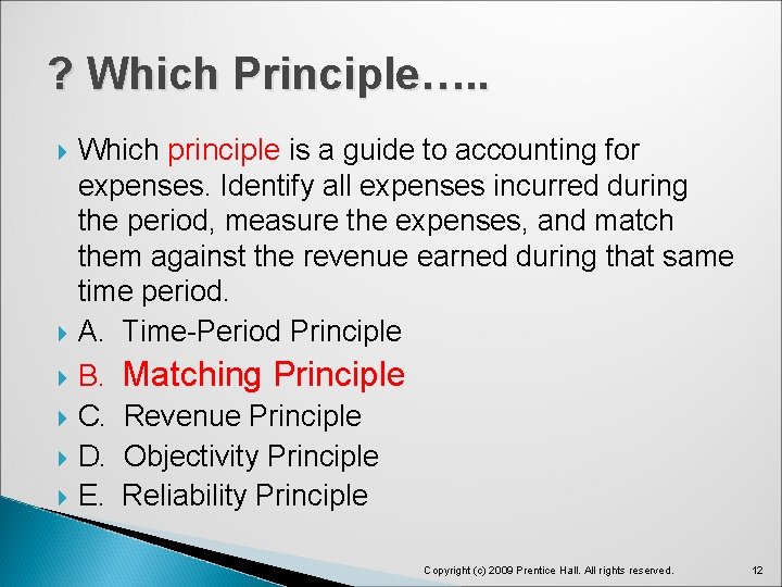 ? Which Principle…. . Which principle is a guide to accounting for expenses. Identify