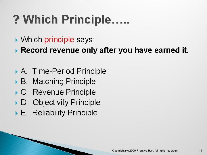 ? Which Principle…. . Which principle says: Record revenue only after you have earned