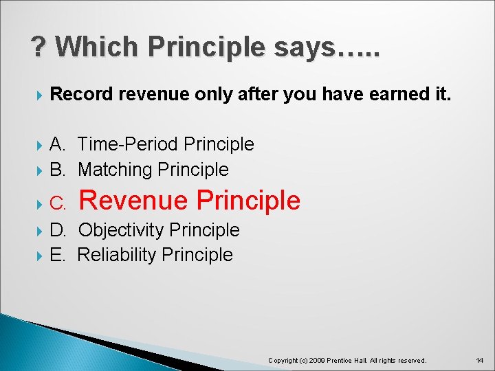 ? Which Principle says…. . Record revenue only after you have earned it. A. ? Which Principle says…. . Record revenue only after you have earned it. A.