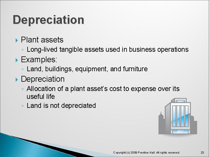 Depreciation Plant assets ◦ Long-lived tangible assets used in business operations Examples: ◦ Land,