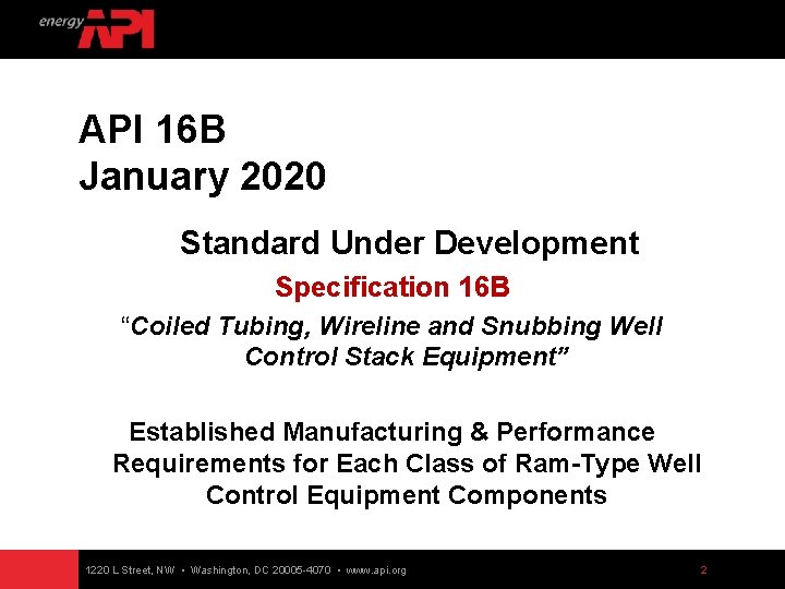 API 16 B January 2020 Standard Under Development Specification 16 B “Coiled Tubing, Wireline