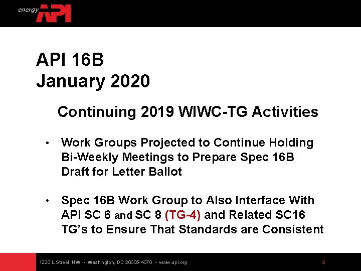 API 16 B January 2020 Continuing 2019 WIWC-TG Activities • Work Groups Projected to