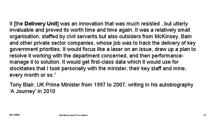 It [the Delivery Unit] was an innovation that was much resisted , but utterly