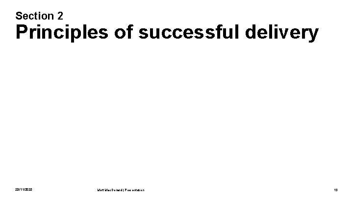 Section 2 Principles of successful delivery 28/11/2020 Mott Mac. Donald | Presentation 13 
