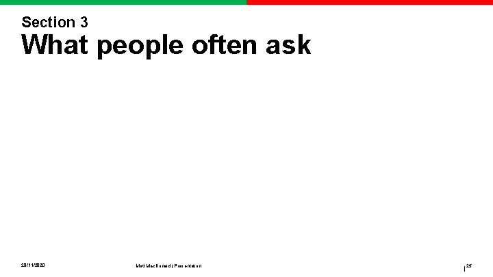 Section 3 What people often ask 28/11/2020 Mott Mac. Donald | Presentation | 25