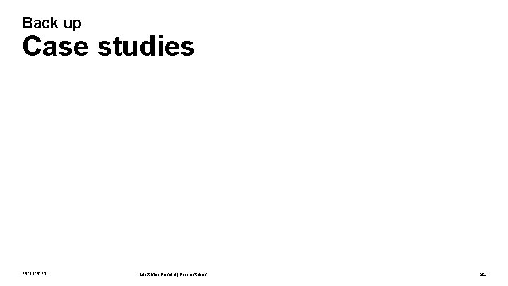 Back up Case studies 28/11/2020 Mott Mac. Donald | Presentation 32 