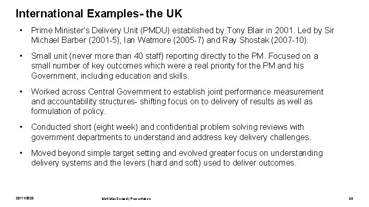 International Examples- the UK • Prime Minister’s Delivery Unit (PMDU) established by Tony Blair