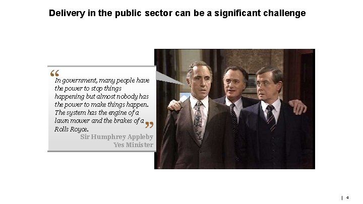 Delivery in the public sector can be a significant challenge In government, many people