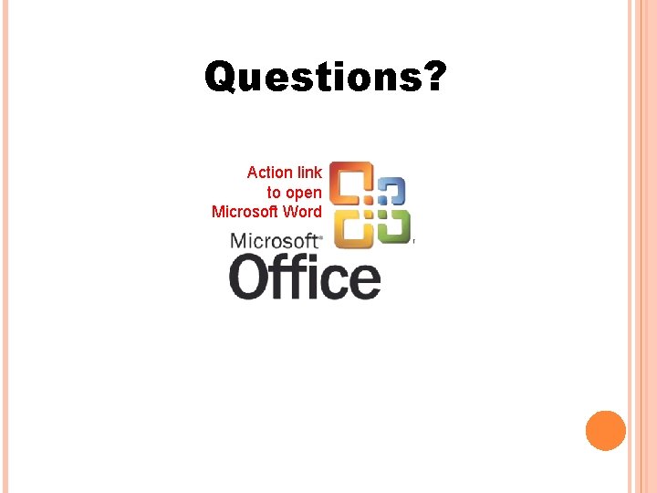 Questions? Action link to open Microsoft Word 