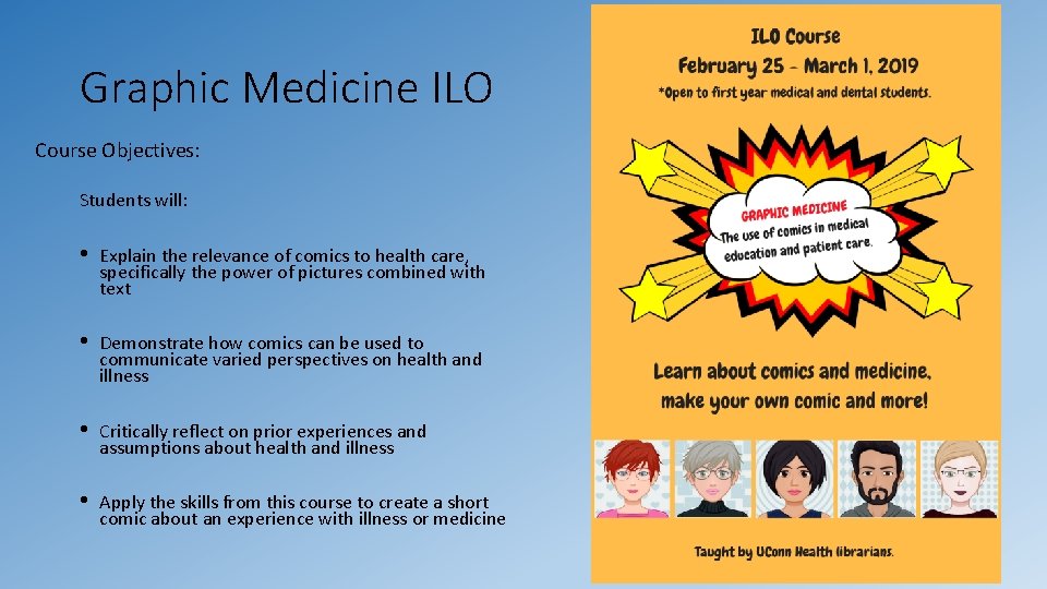 Graphic Medicine ILO Course Objectives: Students will: • Explain the relevance of comics to Graphic Medicine ILO Course Objectives: Students will: • Explain the relevance of comics to