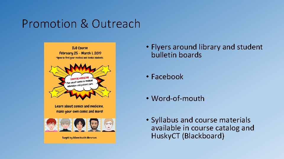 Promotion & Outreach • Flyers around library and student bulletin boards • Facebook • Promotion & Outreach • Flyers around library and student bulletin boards • Facebook •