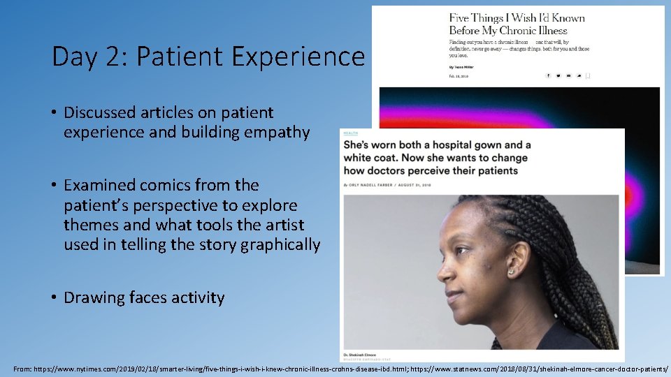 Day 2: Patient Experience • Discussed articles on patient experience and building empathy • Day 2: Patient Experience • Discussed articles on patient experience and building empathy •