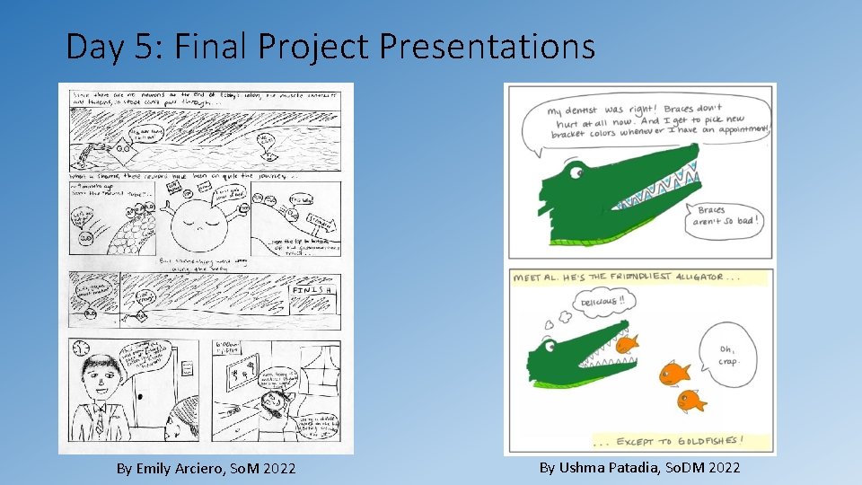 Day 5: Final Project Presentations By Emily Arciero, So. M 2022 By Ushma Patadia, Day 5: Final Project Presentations By Emily Arciero, So. M 2022 By Ushma Patadia,