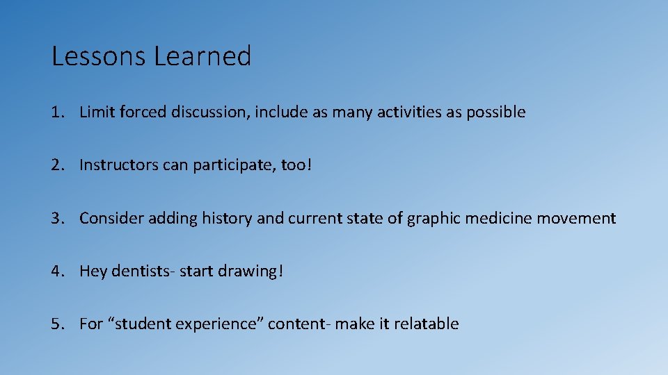 Lessons Learned 1. Limit forced discussion, include as many activities as possible 2. Instructors Lessons Learned 1. Limit forced discussion, include as many activities as possible 2. Instructors