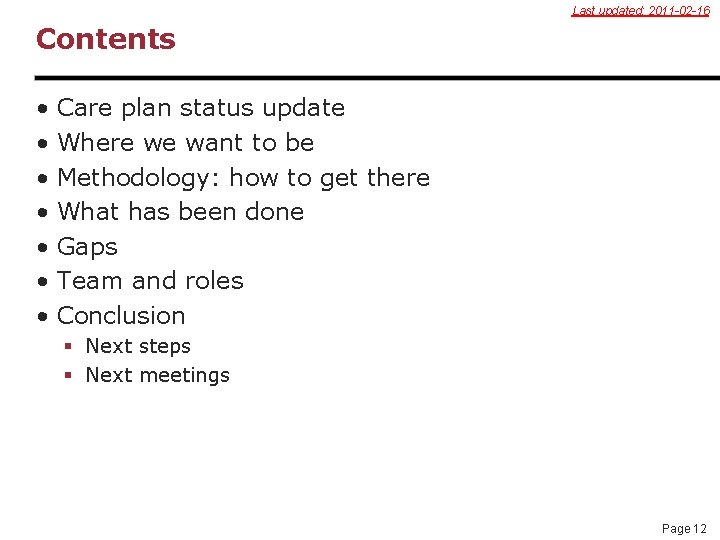 Last updated: 2011 -02 -16 Contents • • Care plan status update Where we