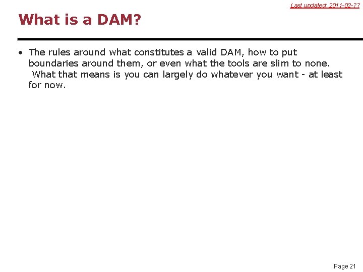 Last updated: 2011 -02 -? ? What is a DAM? • The rules around