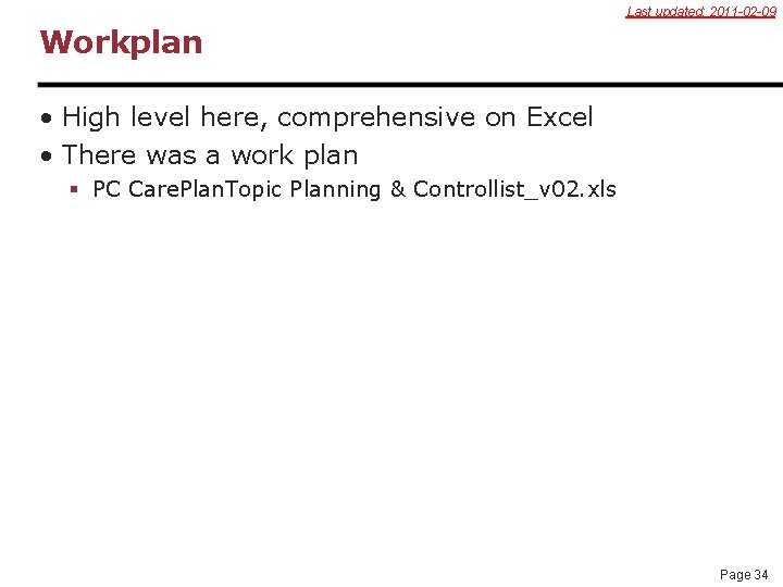 Last updated: 2011 -02 -09 Workplan • High level here, comprehensive on Excel •