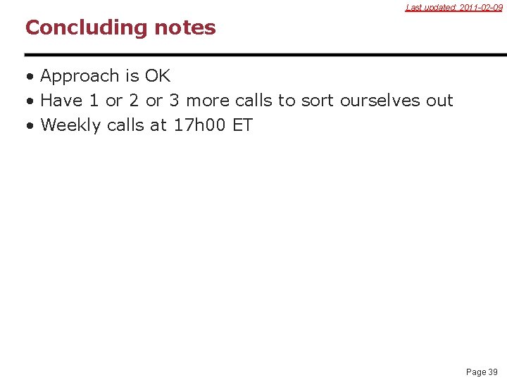 Last updated: 2011 -02 -09 Concluding notes • Approach is OK • Have 1