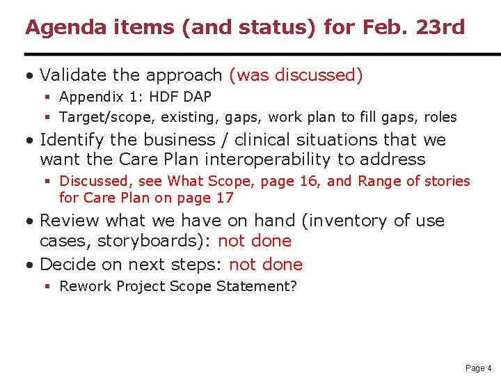Agenda items (and status) for Feb. 23 rd • Validate the approach (was discussed)
