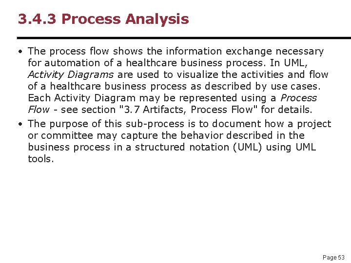 3. 4. 3 Process Analysis • The process flow shows the information exchange necessary