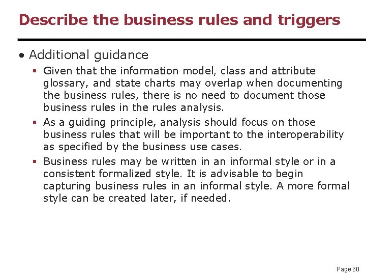 Describe the business rules and triggers • Additional guidance § Given that the information