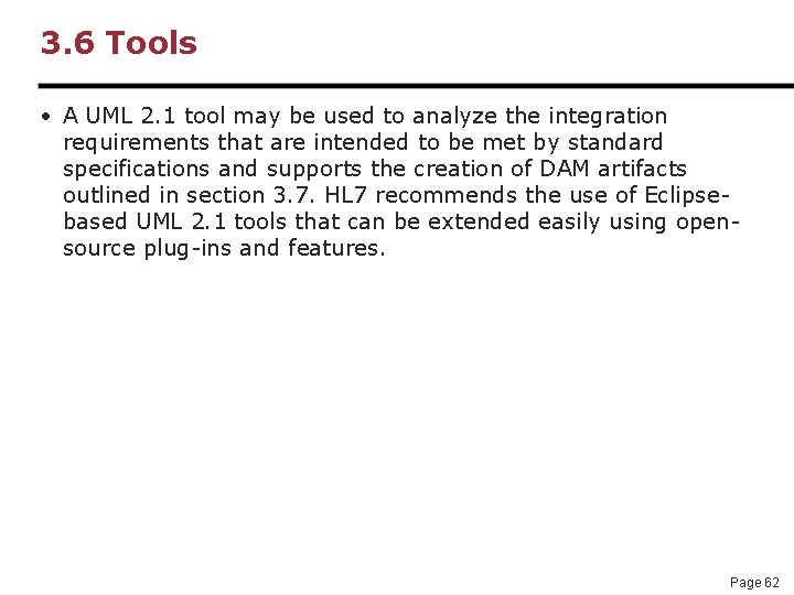 3. 6 Tools • A UML 2. 1 tool may be used to analyze