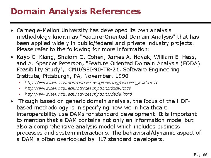 Domain Analysis References • Carnegie-Mellon University has developed its own analysis methodology known as