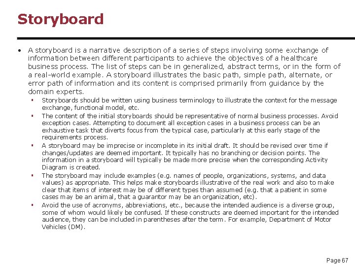 Storyboard • A storyboard is a narrative description of a series of steps involving