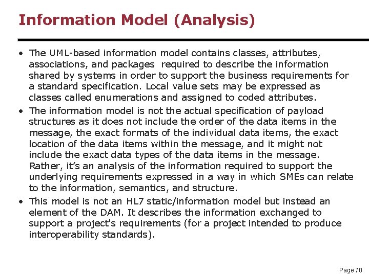 Information Model (Analysis) • The UML-based information model contains classes, attributes, associations, and packages