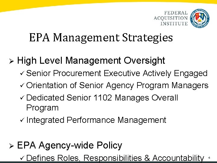 EPA Management Strategies Ø High Level Management Oversight ü Senior Procurement Executive Actively Engaged