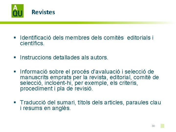 Revistes § Identificació dels membres dels comitès editorials i científics. § Instruccions detallades als