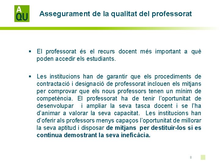 Assegurament de la qualitat del professorat § El professorat és el recurs docent més
