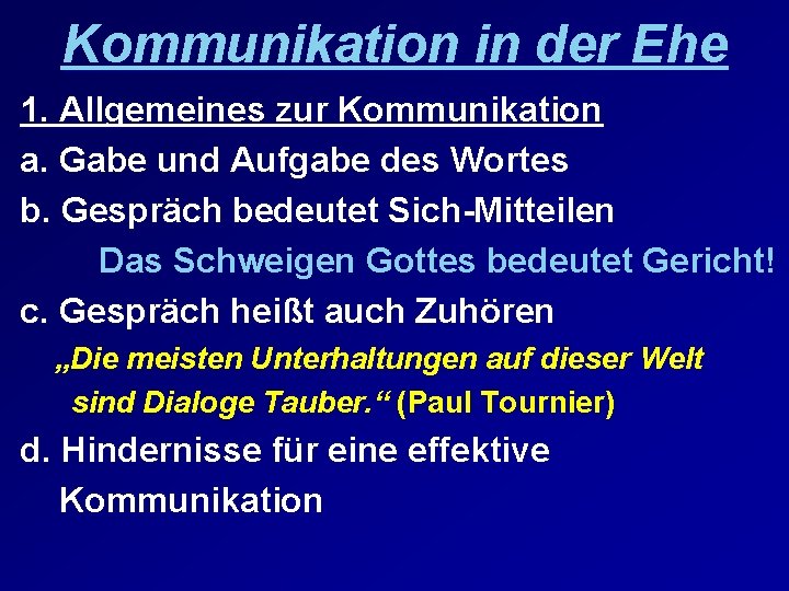 Kommunikation in der Ehe 1. Allgemeines zur Kommunikation a. Gabe und Aufgabe des Wortes Kommunikation in der Ehe 1. Allgemeines zur Kommunikation a. Gabe und Aufgabe des Wortes