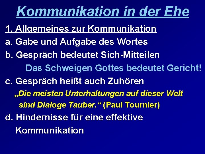 Kommunikation in der Ehe 1. Allgemeines zur Kommunikation a. Gabe und Aufgabe des Wortes