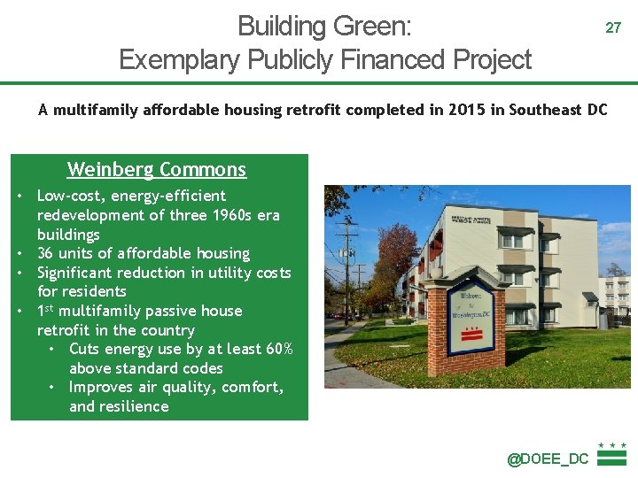 Building Green: Exemplary Publicly Financed Project 27 A multifamily affordable housing retrofit completed in
